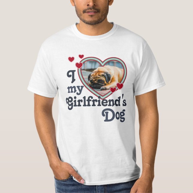 T-shirt I Love My Girlfriend's Dog Funny (Devant)
