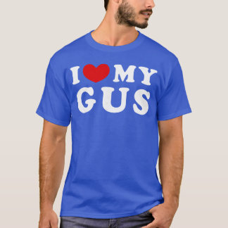 T-shirt I Love My Gus I Heart My Gus girl