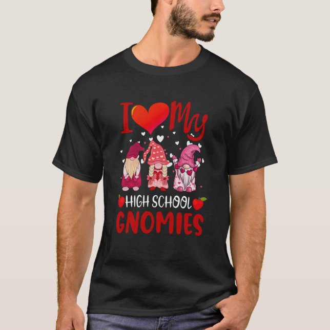 T-shirt I Love My High School Gnomies Valentine's Day Teac (Devant)