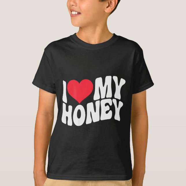 T-shirt I Love My Honey Funny Says In Love (back Print)  (Devant)
