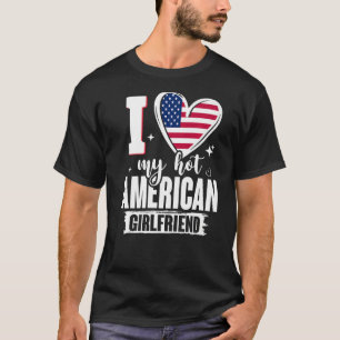 T-shirt I Love My Hot American Girlfriend mignonne USA Dra