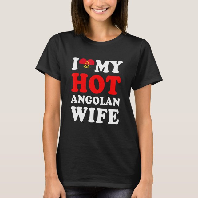 T-shirt I love My Hot Angolan Wife Funny Husband Gift (Devant)