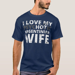 T-shirt I Love My Hot Argennian Wife Funny Argentina