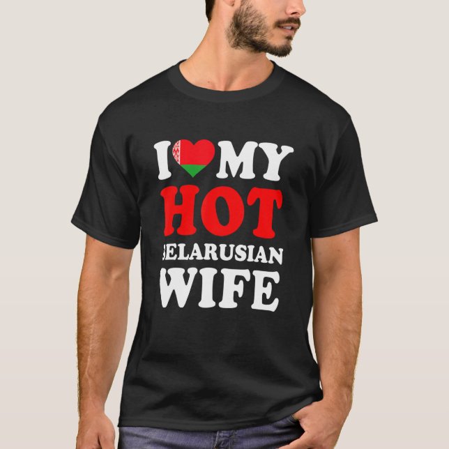 T-shirt I love My Hot Belarusian Wife Funny Husband Gift (Devant)