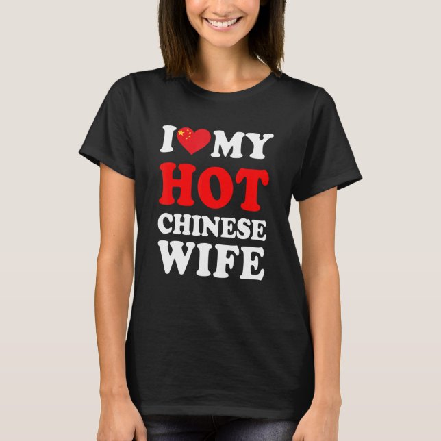 T-shirt I love My Hot Chinese Wife Funny Husband Gift (Devant)