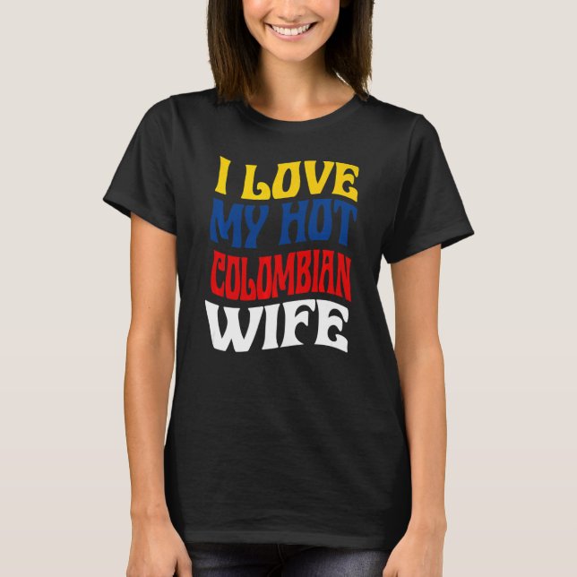 T-shirt I Love My Hot Colombian Femme Colombia Pride Parce (Devant)