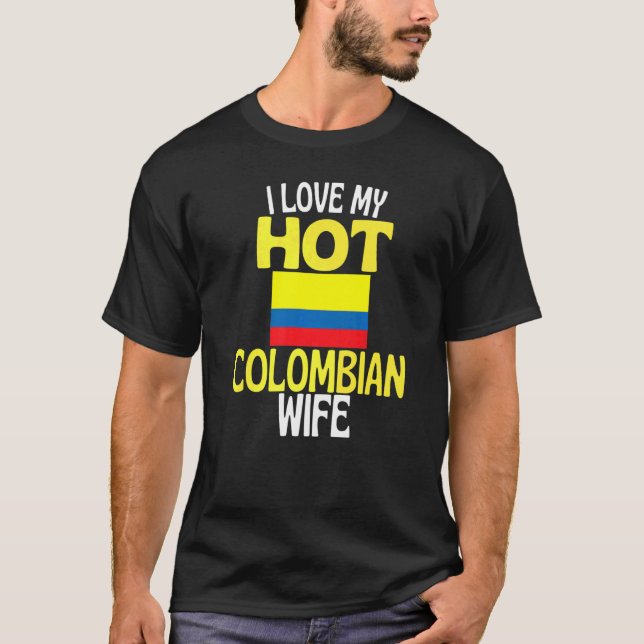 T-shirt I Love My Hot Colombian Femme Colombia Relationshi (Devant)