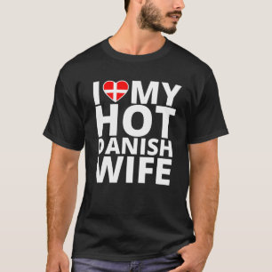 T-shirt I Love My Hot Danish Femme - Funny Danemark