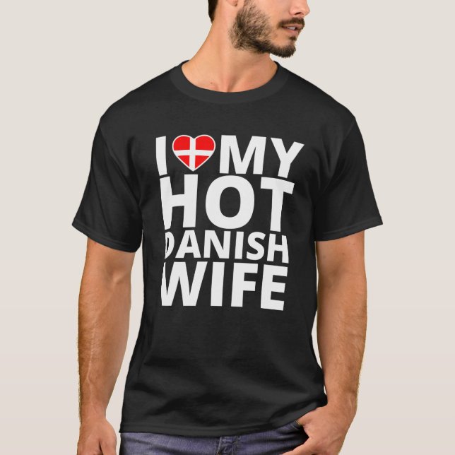 T-shirt I Love My Hot Danish Femme - Funny Danemark (Devant)
