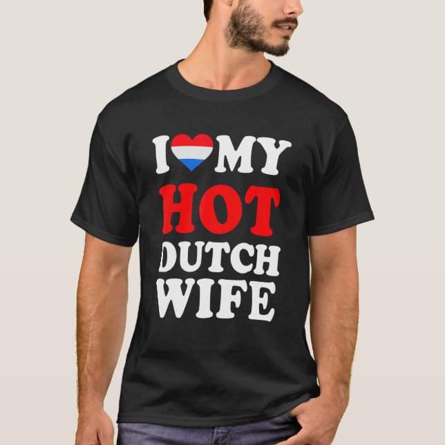 T-shirt I love My Hot Dutch Wife Funny Husband Gift (Devant)