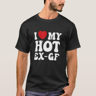 T-shirt I Love My Hot Ex Girlfriend Deuxième Rencontre