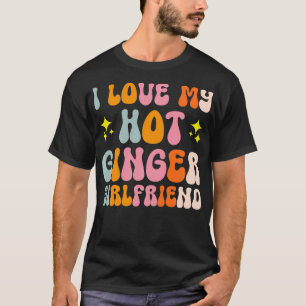 T-shirt I Love My Hot Ginger Girlfriend 4