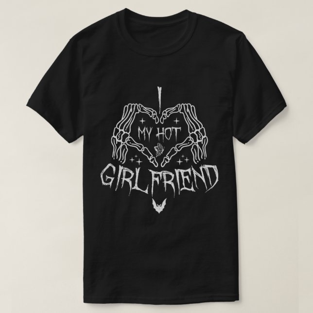 T-shirt I Love My Hot Girlfriend Halloween Skeleton Drôle (Design devant)
