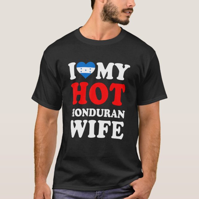 T-shirt I love My Hot Honduran Wife Funny Husband Gift (Devant)