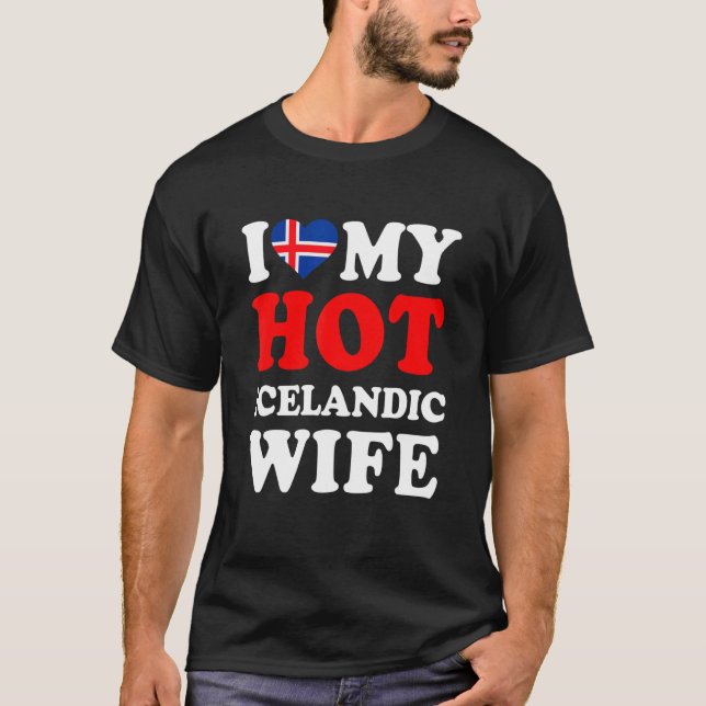 T-shirt I love My Hot Icelandic Wife Funny Husband Gift (Devant)