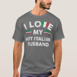 T-shirt I Love My Hot Italian Husband T Flag Graphic Slog<br><div class="desc">I Love My Hot Italian Husband T Flag Graphic Slogan</div>