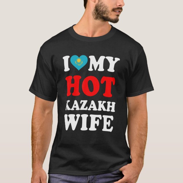 T-shirt I love My Hot Kazakh Wife Funny Husband Gift (Devant)