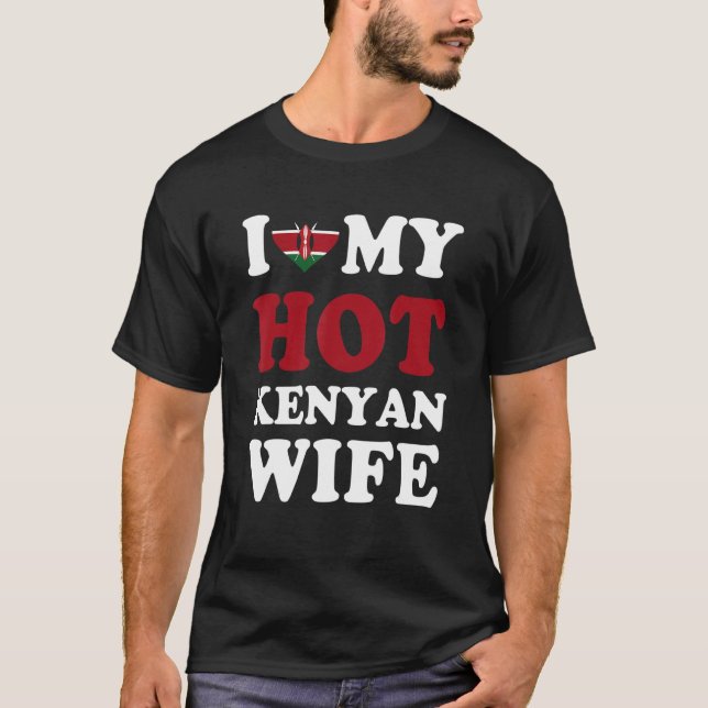 T-shirt I love My Hot Kenyan Wife Funny Husband Gift (Devant)