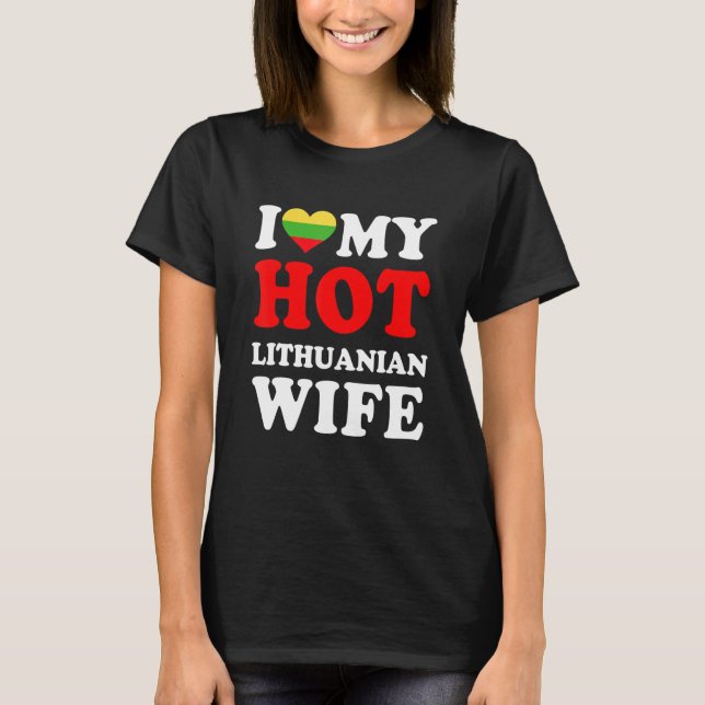T-shirt I love My Hot Lithuanian Wife Funny Husband Gift (Devant)