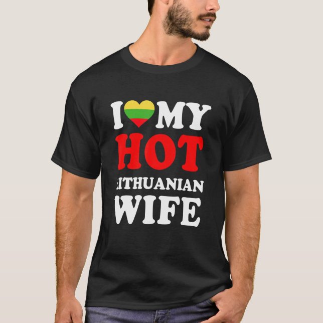 T-shirt I love My Hot Lithuanian Wife Funny Husband Gift (Devant)