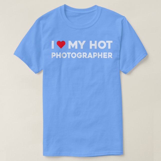 T-shirt I Love My Hot Photographer Valentine Boyfriend Gir (Design devant)
