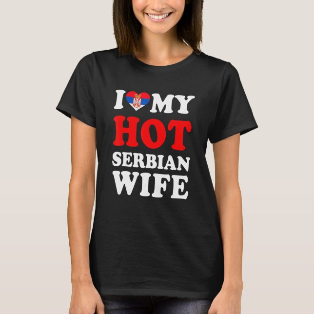 T-shirt I love My Hot Serbian Wife Funny Husband Gift (Devant)