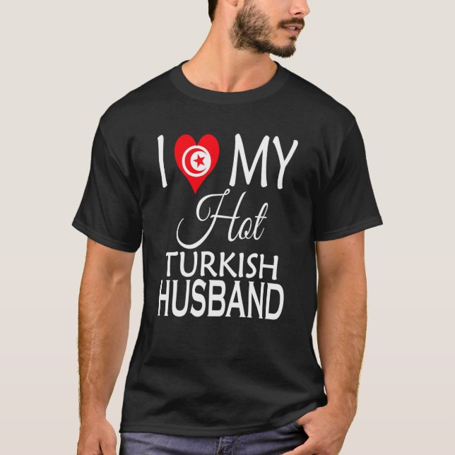 T-shirt I Love My Hot Turkish Husband Turkey Spouse Native (Devant)