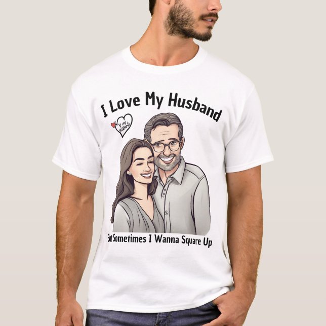 T-shirt I Love My Husband But Sometimes I Wanna Square Up (Devant)