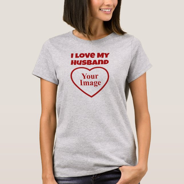 T-shirt I Love My Husband Photo (Devant)