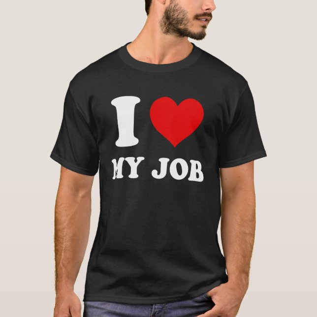 T-shirt I Love My Job (Devant)