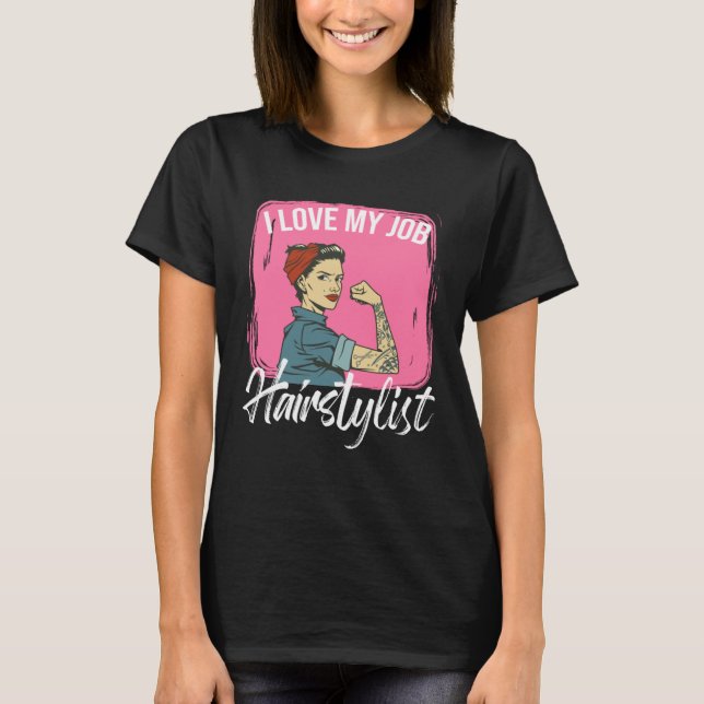 T-shirt I Love My Job Hairstylist Scissors Hairstyle Haird (Devant)