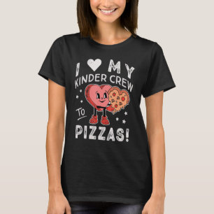 T-shirt I Love My Kinder Crew to Pizzas Enseignant Kinderg