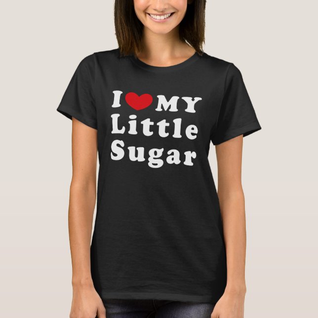 T-shirt I Love My Little Sugar I Heart My Little Sugar (Devant)