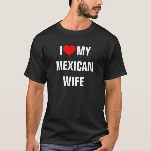 T-shirt "I Love my Mexican épouse" (Devant)