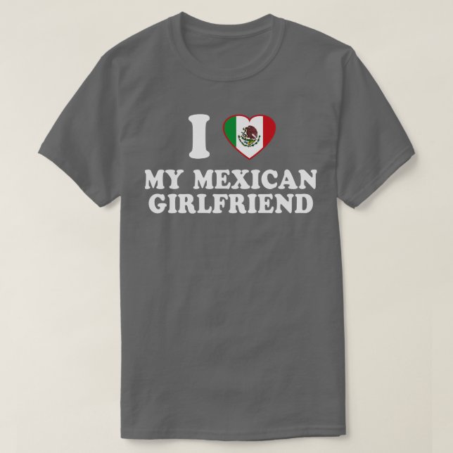T-shirt I Love my Mexican Girlfriend Mexique Drapeau latin (Design devant)