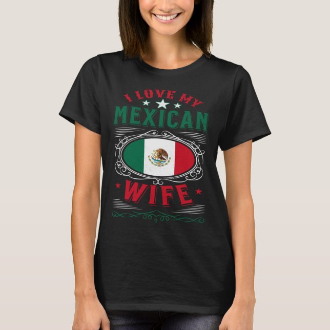 T-shirt I love my Mexican wife (Devant)