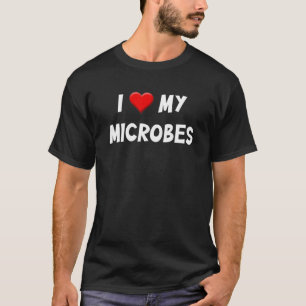 T-shirt I Love My Microbe   Kefir Microbiome Gut Funny