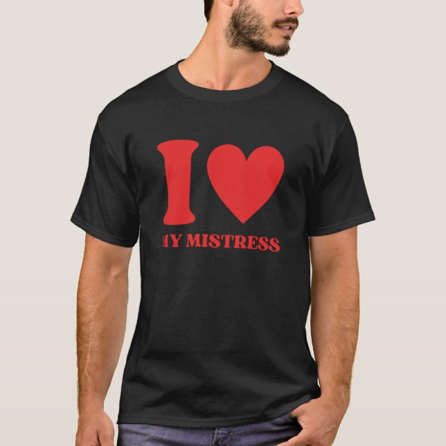 T-shirt I Love My Mistress I Heart My Mistress Valentines  (Devant)