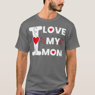 T-shirt I Love My Mom For Mother Joyeux cadeau de la fête 