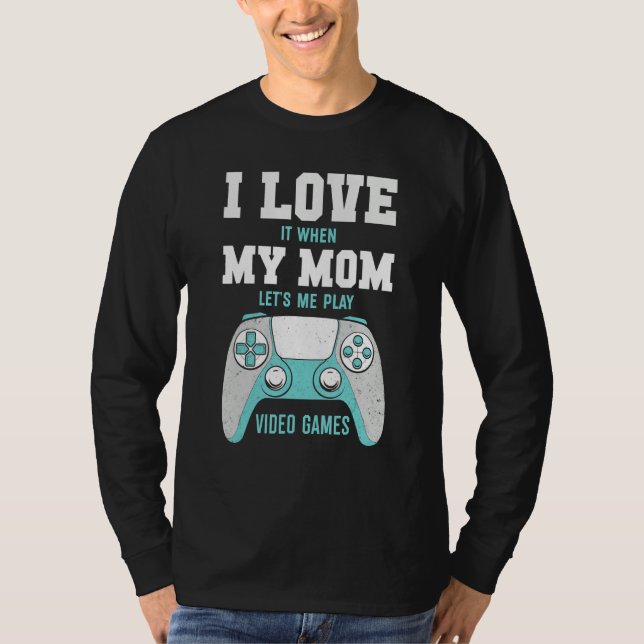 T-shirt I Love My Mom  Sarcastic Video Games (Devant)