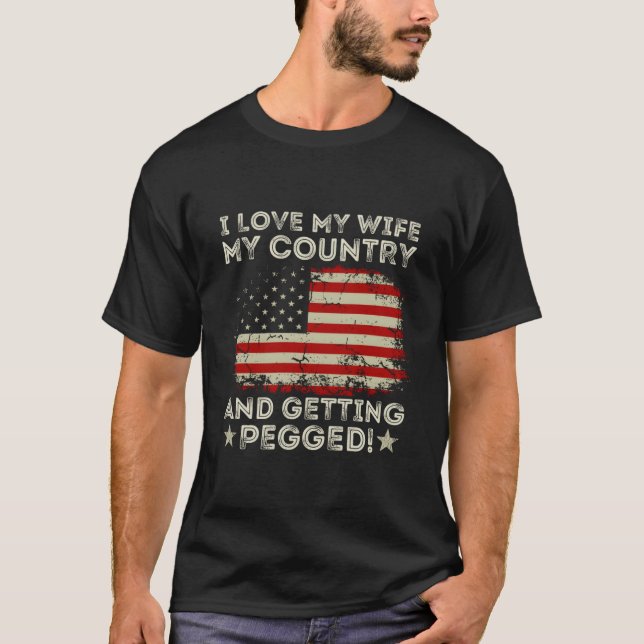 T-shirt I Love My My Country And Getting Pegged American F (Devant)