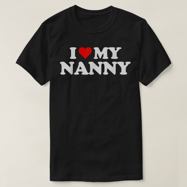T-shirt I Love My NANNY    THeart Funny Fun Cadeau Tee  (Design devant)
