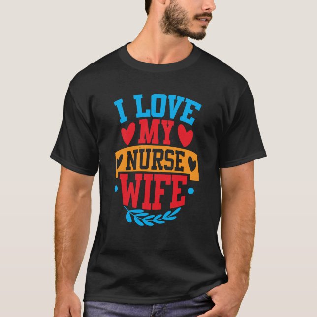 T-shirt I Love My Nurse Wife I Love My Wife Couple Valenti (Devant)