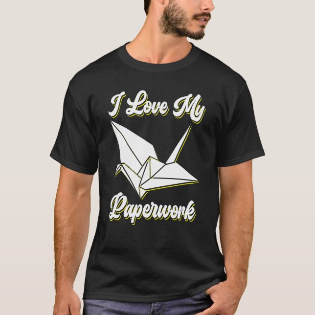 T-shirt I Love My Paperwork Origami (Devant)