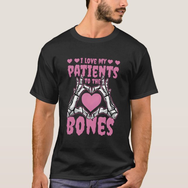 T-shirt I Love My Patients To The Bones Orthopedic Surgeon (Devant)