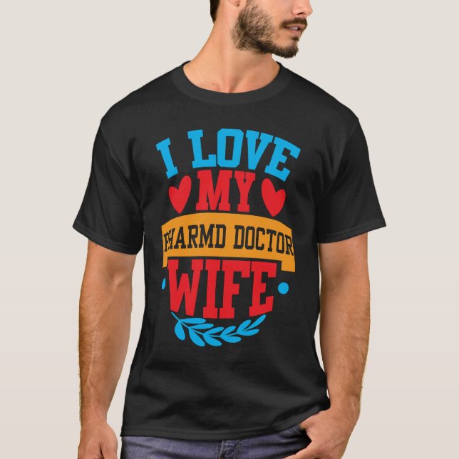 T-shirt I Love My PharmD Doctor Wife Tees Couple Valentine (Devant)
