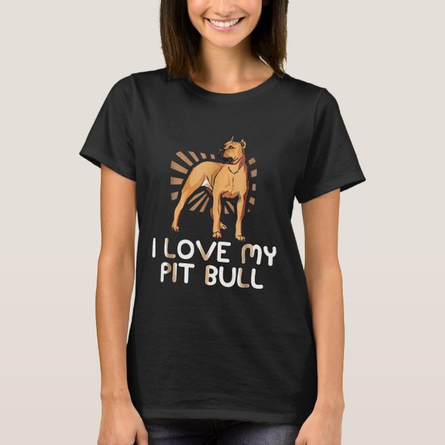 T-shirt I Love My Pit Bull Pitbull Lover (Devant)