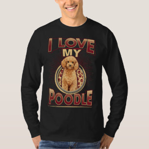 T-shirt I Love My Poodle Chien race Amoureux des chiens ca