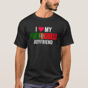 T-shirt I Love My Portuguese Boyfriend Valentines Day