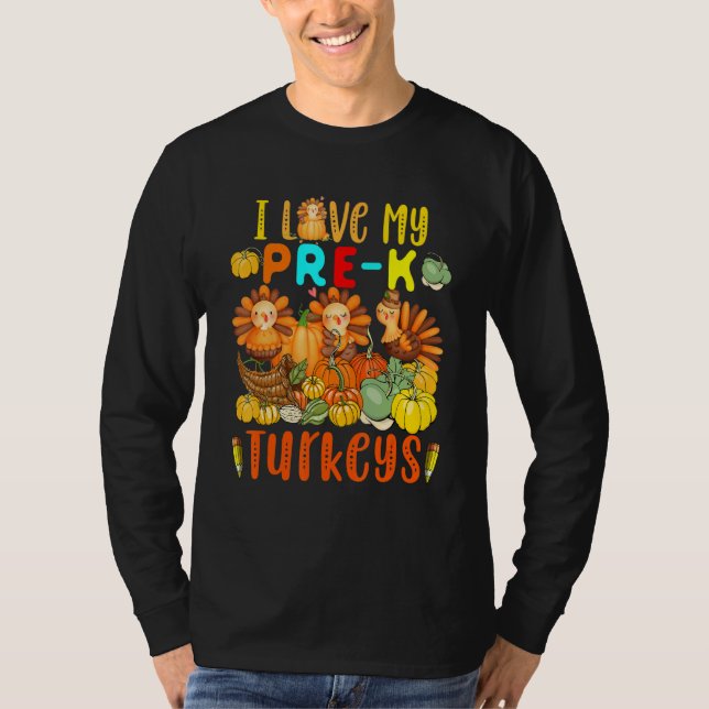 T-shirt I Love My Pre K Turkeys Thanksgiving Teacher Turke (Devant)